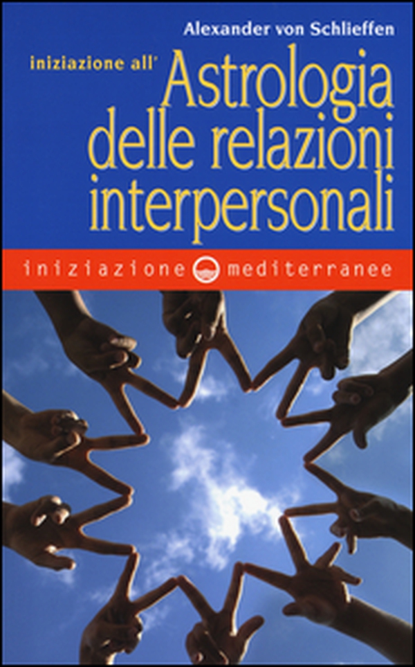 Iniziazione all'astrologia delle relazioni interpersonali - Librerie.coop Iniziazione all'astrologia delle relazioni interpersonali - Librerie.coop
