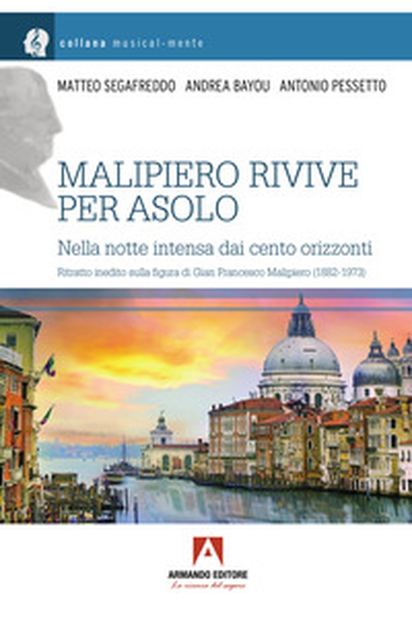 Malipiero rivive per Asolo. Nella notte intensa dei cento orizzonti - Librerie.coop Malipiero rivive per Asolo. Nella notte intensa dei cento orizzonti - Librerie.coop