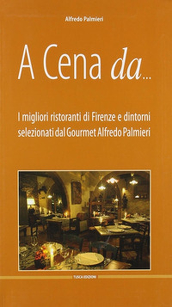 A cena da... I migliori ristoranti di Firenze e dintorni - Librerie.coop A cena da... I migliori ristoranti di Firenze e dintorni - Librerie.coop