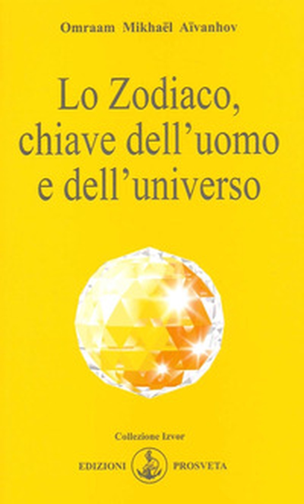 Lo zodiaco, chiave dell'uomo e dell'universo - Librerie.coop Lo zodiaco, chiave dell'uomo e dell'universo - Librerie.coop