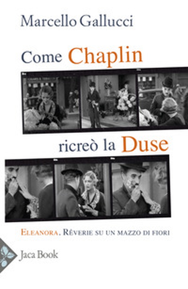 Come Chaplin ricreò la Duse - Librerie.coop Come Chaplin ricreò la Duse - Librerie.coop
