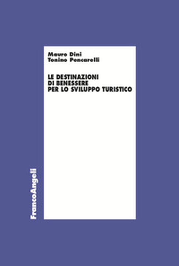 Le destinazioni di benessere per lo sviluppo turistico - Librerie.coop Le destinazioni di benessere per lo sviluppo turistico - Librerie.coop