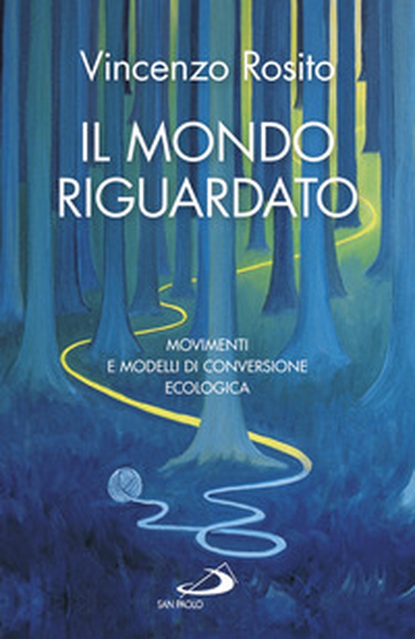 Il mondo riguardato. Movimenti e modelli di conversione ecologica - Librerie.coop Il mondo riguardato. Movimenti e modelli di conversione ecologica - Librerie.coop