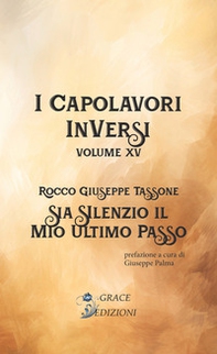 Sia silenzio il mio ultimo passo. I Capolavori InVersi - Vol. 15 - Librerie.coop