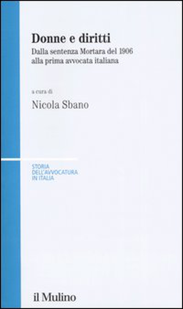 Donne e diritti. Dalla sentenza Mortara del 1906 alla prima avvocata italiana - Librerie.coop Donne e diritti. Dalla sentenza Mortara del 1906 alla prima avvocata italiana - Librerie.coop