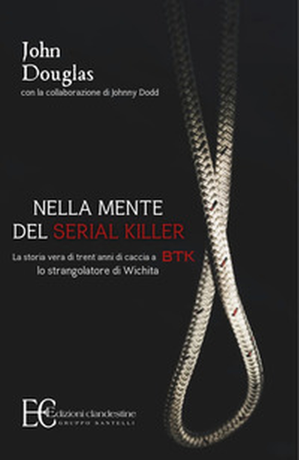 Nella mente del serial killer. La storia vera di trent'anni di caccia a Btk, lo strangolatore di Wichita - Librerie.coop Nella mente del serial killer. La storia vera di trent'anni di caccia a Btk, lo strangolatore di Wichita - Librerie.coop