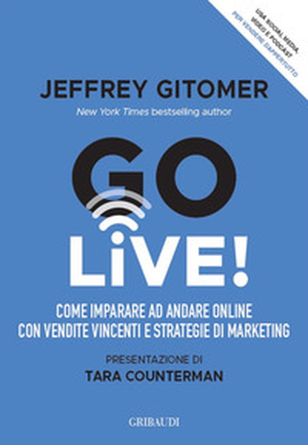Go Live! Come imparare ad andare online con vendite vincenti e strategie di marketing - Librerie.coop Go Live! Come imparare ad andare online con vendite vincenti e strategie di marketing - Librerie.coop