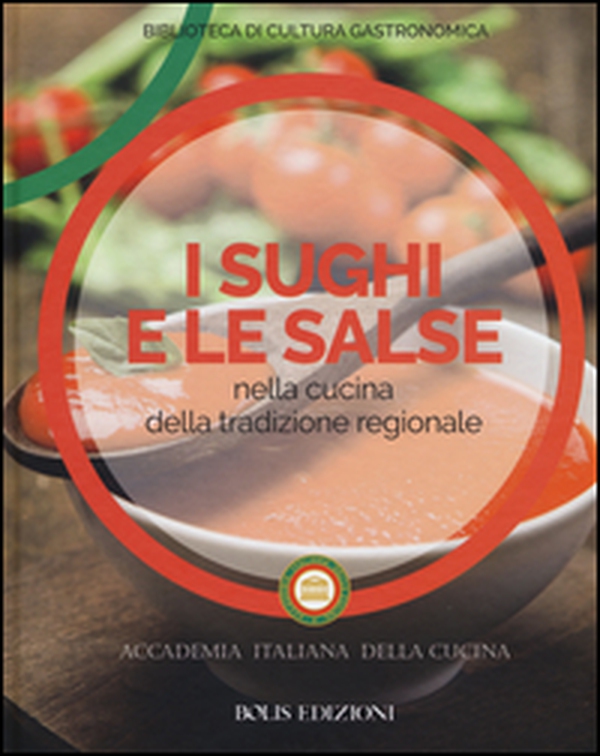 I sughi e le salse nella cucina della tradizione regionale - Librerie.coop I sughi e le salse nella cucina della tradizione regionale - Librerie.coop