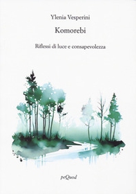 Komorebi. Riflessi di luce e consapevolezza - Librerie.coop