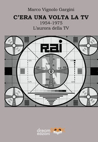 C'era una volta la TV 1954-1975. L'aurora della TV - Librerie.coop