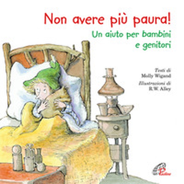 Non avere più paura! Un aiuto per bambini e genitori - Librerie.coop Non avere più paura! Un aiuto per bambini e genitori - Librerie.coop
