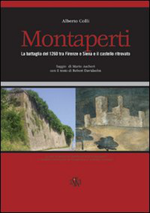 Montaperti. La battaglia del 1260 tra Firenze e Siena e il castello ritrovato - Librerie.coop Montaperti. La battaglia del 1260 tra Firenze e Siena e il castello ritrovato - Librerie.coop