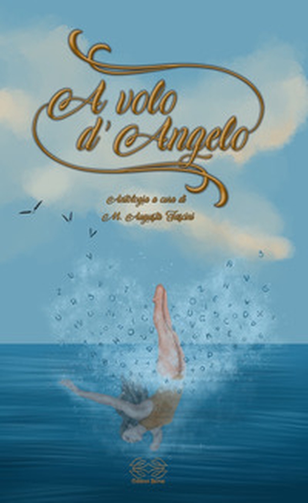 A volo d'angelo. Antologia di artisti vari - Librerie.coop A volo d'angelo. Antologia di artisti vari - Librerie.coop