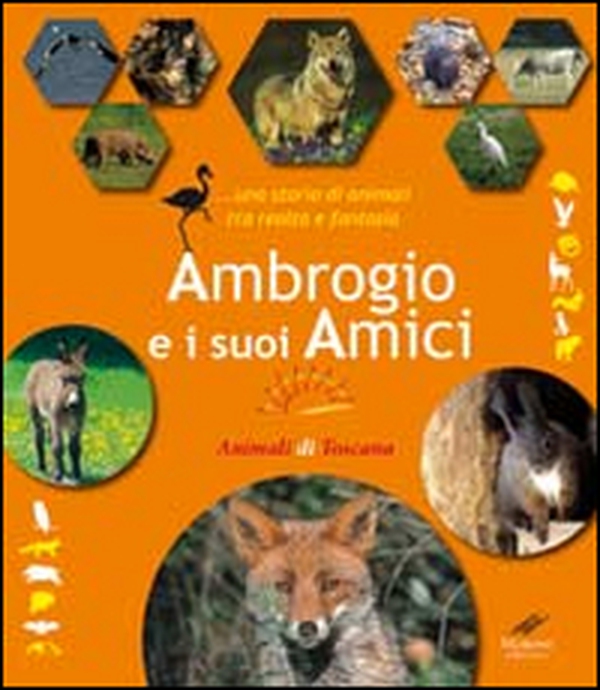 Ambrogio e i suoi amici... Una storia di animali tra realtà e fantasia - Librerie.coop Ambrogio e i suoi amici... Una storia di animali tra realtà e fantasia - Librerie.coop