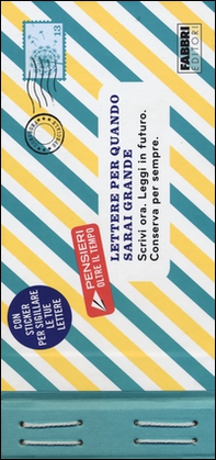 Lettere per quando sarai grande. Scrivi ora. Leggi in futuro. Conserva per sempre. Pensieri oltre il tempo. Con adesivi - Librerie.coop