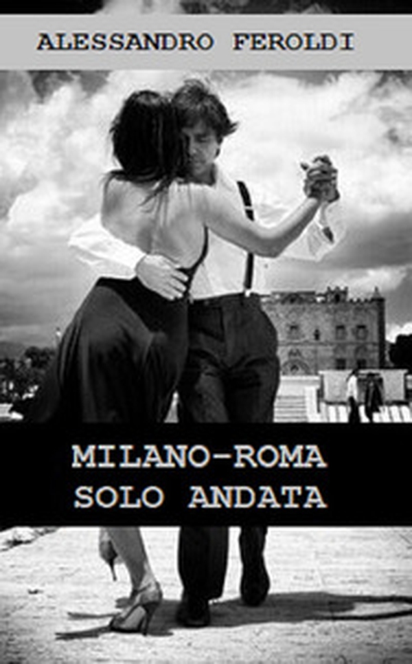 Milano-Roma solo andata - Librerie.coop Milano-Roma solo andata - Librerie.coop