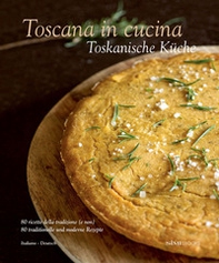 Toscana in cucina. 80 ricette della tradizione (e non). Ediz. italiana e tedesca - Librerie.coop