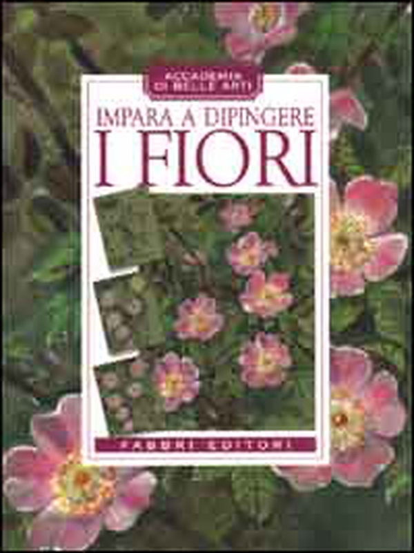 Impara a dipingere i fiori - Librerie.coop Impara a dipingere i fiori - Librerie.coop