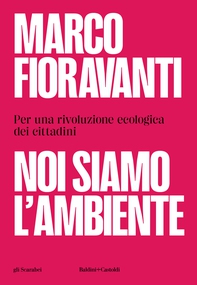 Noi siamo l'ambiente. Per una rivoluzione ecologica dei cittadini - Librerie.coop Noi siamo l'ambiente. Per una rivoluzione ecologica dei cittadini - Librerie.coop