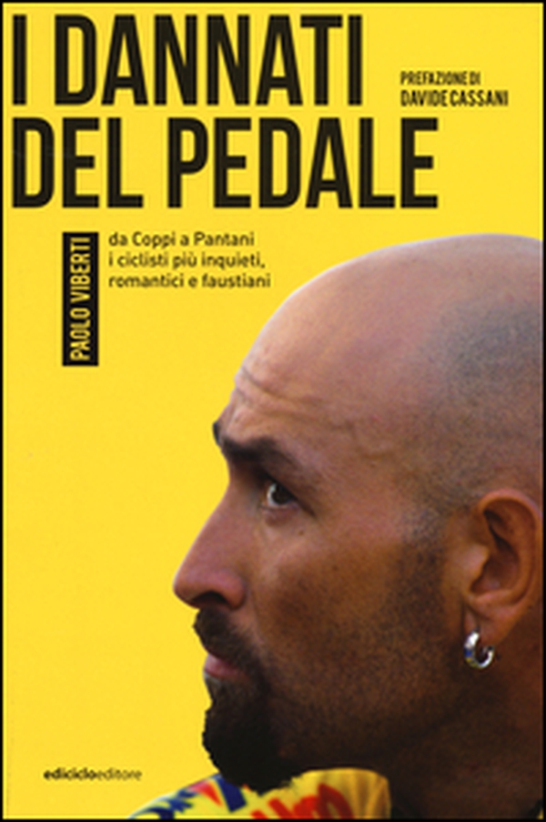 I dannati del pedale. Da Coppi a Pantani i ciclisti più inquieti, romantici e faustiani - Librerie.coop I dannati del pedale. Da Coppi a Pantani i ciclisti più inquieti, romantici e faustiani - Librerie.coop