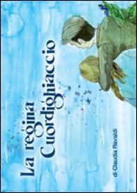 La regina Cuordighiaccio - Librerie.coop