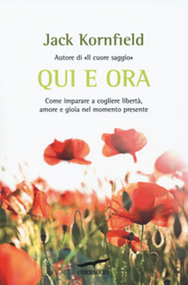 Qui e ora. Come imparare a cogliere libertà, amore e gioia nel momento presente - Librerie.coop Qui e ora. Come imparare a cogliere libertà, amore e gioia nel momento presente - Librerie.coop