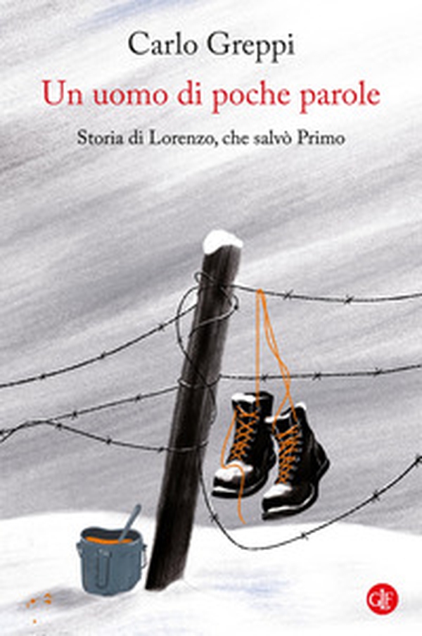 Un uomo di poche parole. Storia di Lorenzo, che salvò Primo - Librerie.coop Un uomo di poche parole. Storia di Lorenzo, che salvò Primo - Librerie.coop