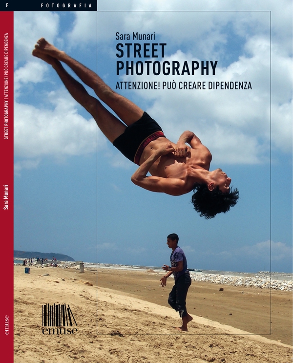 Street photography. Attenzione! Può creare dipendenza. - Librerie.coop