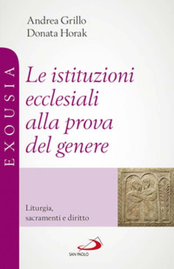 Le istituzioni ecclesiali alla prova del genere. Liturgia, sacramenti e diritto - Librerie.coop Le istituzioni ecclesiali alla prova del genere. Liturgia, sacramenti e diritto - Librerie.coop