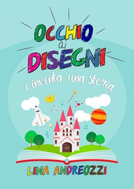 Occhio ai disegni e inventa una storia - Librerie.coop