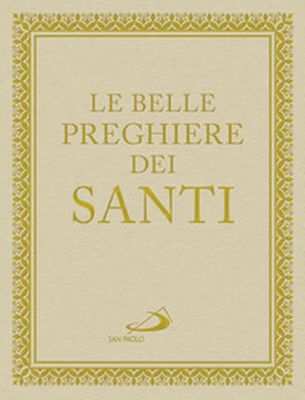 Le belle preghiere dei santi. Una storia d'amore lunga 2000 anni - Librerie.coop Le belle preghiere dei santi. Una storia d'amore lunga 2000 anni - Librerie.coop