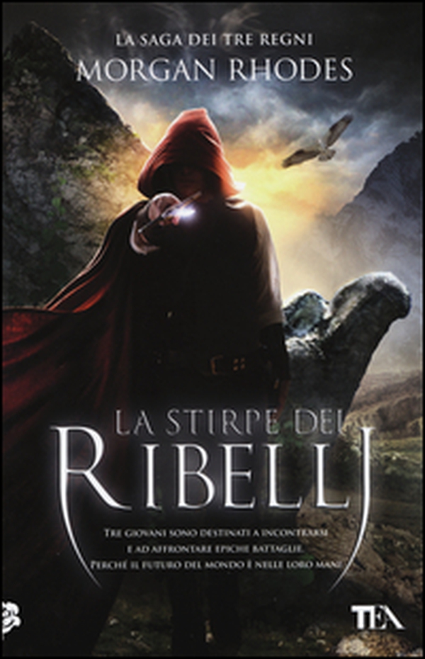 La stirpe dei ribelli. La saga dei tre regni - Librerie.coop La stirpe dei ribelli. La saga dei tre regni - Librerie.coop