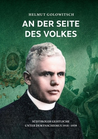 An der Seite des Volkes. Südtiroler Geistliche unter dem Faschismus 1918-1939 - Librerie.coop An der Seite des Volkes. Südtiroler Geistliche unter dem Faschismus 1918-1939 - Librerie.coop