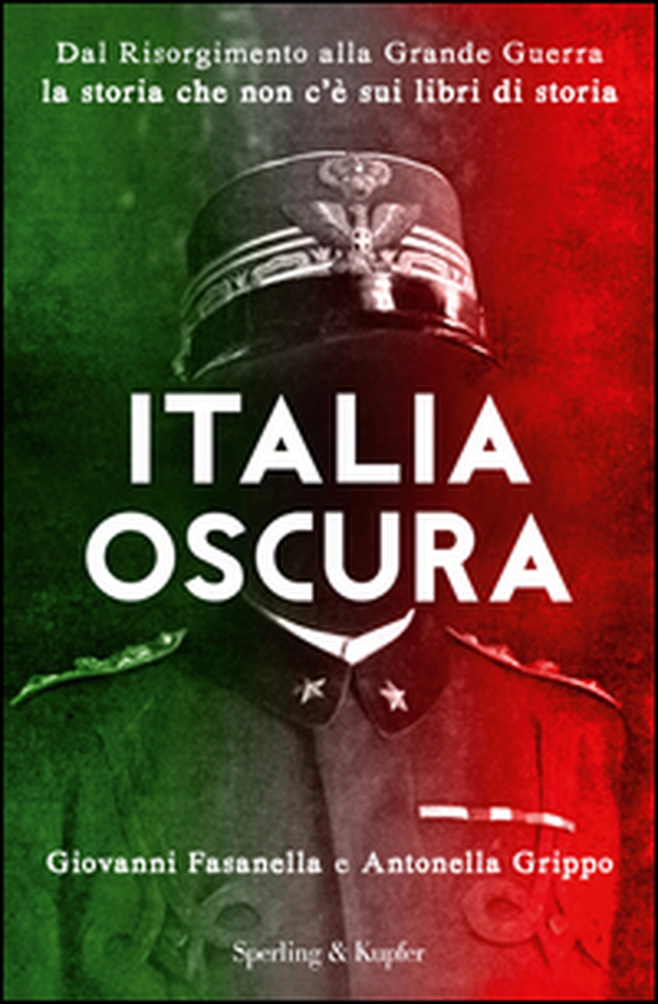 Italia oscura. Dal Risorgimento alla grande guerra, la storia che non c'è nei libri di storia - Librerie.coop Italia oscura. Dal Risorgimento alla grande guerra, la storia che non c'è nei libri di storia - Librerie.coop