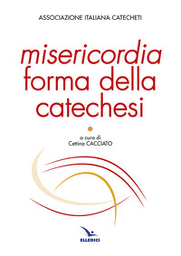 Misericordia forma della catechesi - Librerie.coop Misericordia forma della catechesi - Librerie.coop