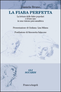 La fiaba perfetta. La lettura delle fiabe popolari e il loro uso in una visione psicoanalitica - Librerie.coop La fiaba perfetta. La lettura delle fiabe popolari e il loro uso in una visione psicoanalitica - Librerie.coop