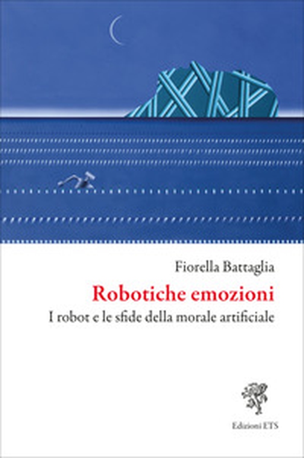 Robotiche emozioni. I robot e le sfide della morale artificiale - Librerie.coop Robotiche emozioni. I robot e le sfide della morale artificiale - Librerie.coop