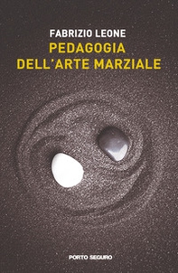Pedagogia dell'arte marziale. Nuove metodologie di allenamento e percorsi educativi per comprendere sé stessi e gli altri attraverso lo Shorinji kempo - Librerie.coop