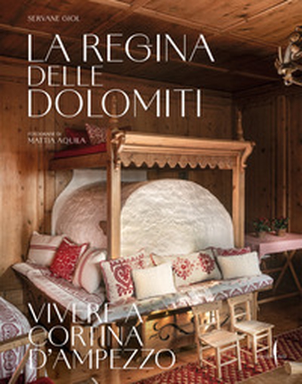 La regina delle Dolomiti. Vivere a Cortina d'Ampezzo - Librerie.coop La regina delle Dolomiti. Vivere a Cortina d'Ampezzo - Librerie.coop