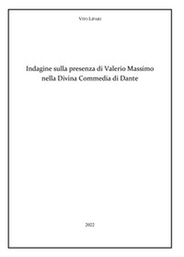 Indagine sulla presenza di Valerio Massimo nella Divina Commedia di Dante - Librerie.coop Indagine sulla presenza di Valerio Massimo nella Divina Commedia di Dante - Librerie.coop