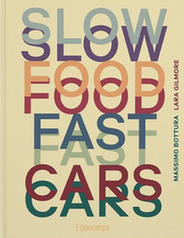 Slow food, fast cars. Casa Maria Luigia. Storie e ricette - Librerie.coop Slow food, fast cars. Casa Maria Luigia. Storie e ricette - Librerie.coop