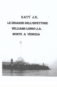 Le indagini dell'ispettore Williams Longo. J. A. Morte a Venezia - Librerie.coop
