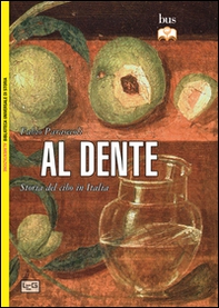 Al dente. Storia del cibo in Italia - Librerie.coop