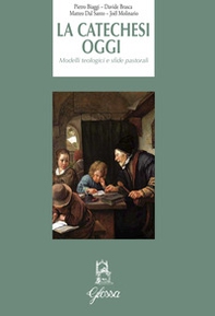 La catechesi oggi. Modelli teologici e sfide pastorali - Librerie.coop La catechesi oggi. Modelli teologici e sfide pastorali - Librerie.coop