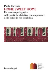 Home sweet home. Un quadro pedagogico sulle pratiche abitative contemporanee delle persone con disabilità - Librerie.coop