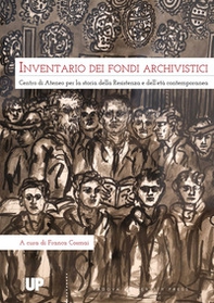 Inventario dei fondi archivistici. Centro di Ateneo per la storia delle Resistenza e dell'età contemporanea - Librerie.coop