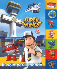 In volo per il mondo. Super Wings - Librerie.coop