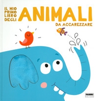 Il mio primo libro degli animali da accarezzare - Librerie.coop