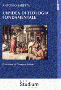 Un'idea di teologia fondamentale - Librerie.coop