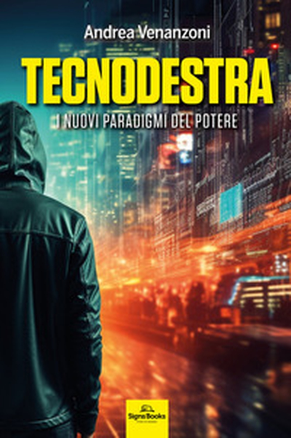 Tecnodestra. I nuovi paradigmi del potere - Librerie.coop Tecnodestra. I nuovi paradigmi del potere - Librerie.coop